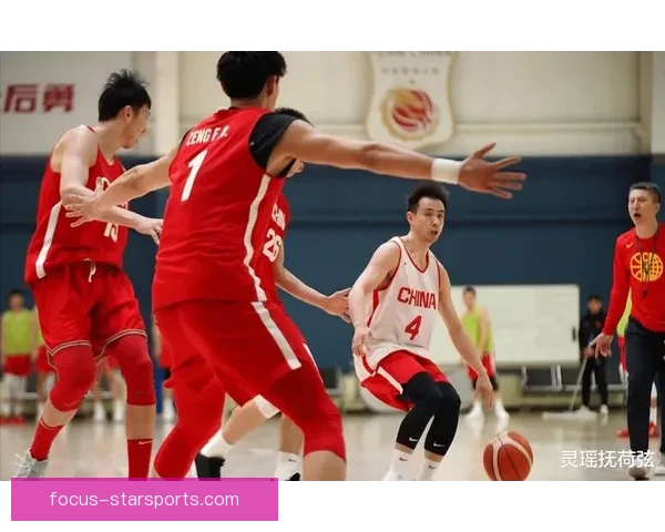 中国男篮备战世界杯关键战斗 揭秘队员状态与战略调整